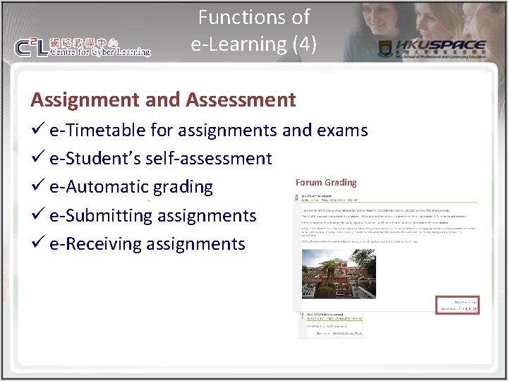 Functions of e-Learning (4) Assignment and Assessment ü e-Timetable for assignments and exams ü