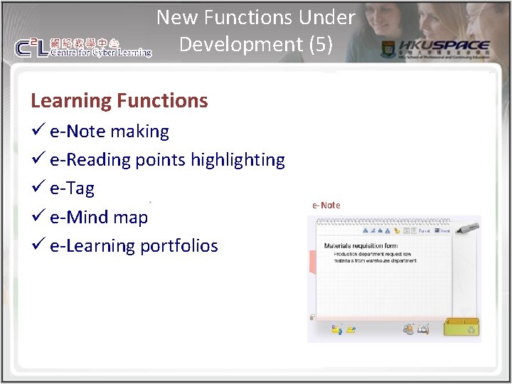 New Functions Under Development (5) Learning Functions ü e-Note making ü e-Reading points highlighting