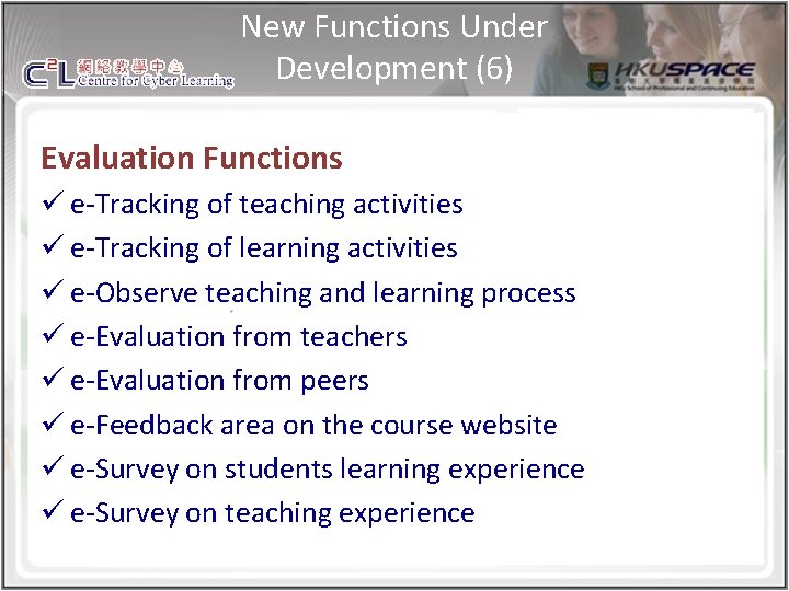 New Functions Under Development (6) Evaluation Functions ü e-Tracking of teaching activities ü e-Tracking