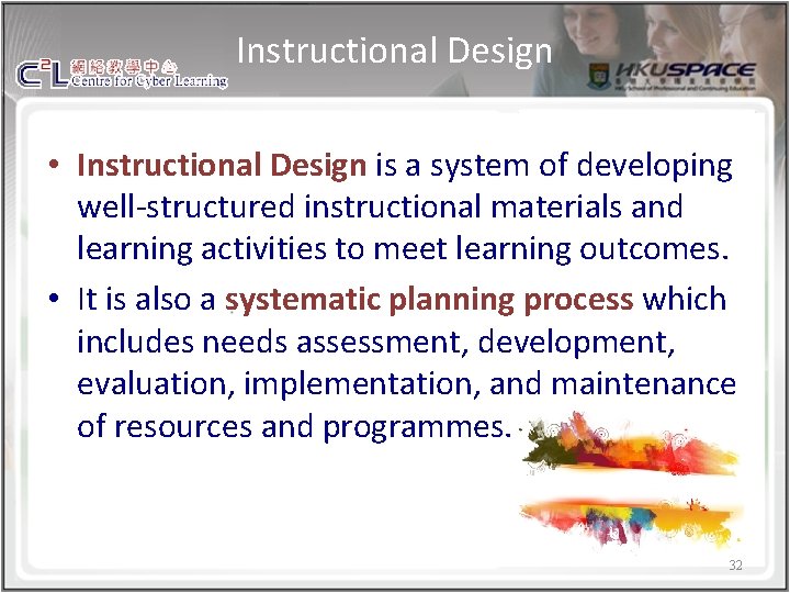 Instructional Design • Instructional Design is a system of developing well-structured instructional materials and