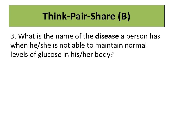 Think-Pair-Share (B) 3. What is the name of the disease a person has when