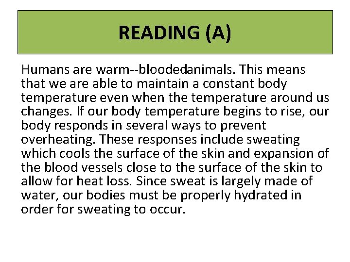 READING (A) Humans are warm blooded animals. This means that we are able to