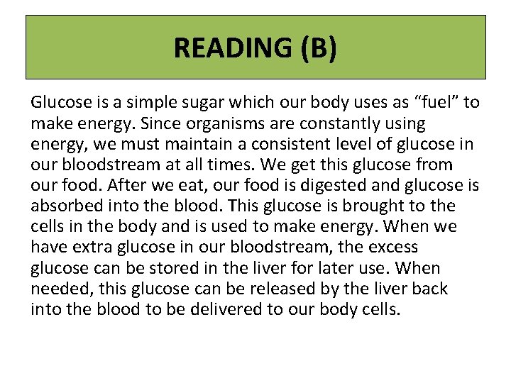READING (B) Glucose is a simple sugar which our body uses as “fuel” to
