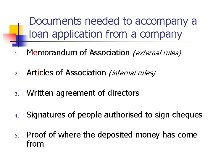 Documents needed to accompany a loan application from a company 1. Memorandum of Association