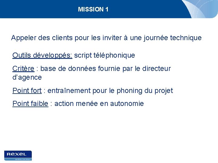 MISSION 1 Appeler des clients pour les inviter à une journée technique Outils développés: