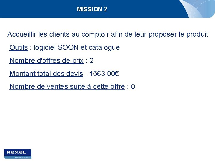 MISSION 2 Accueillir les clients au comptoir afin de leur proposer le produit Outils