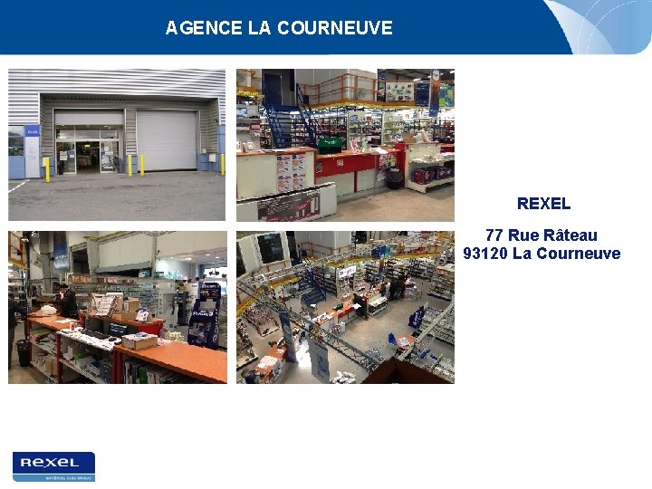 AGENCE LA COURNEUVE REXEL 77 Rue Râteau 93120 La Courneuve 