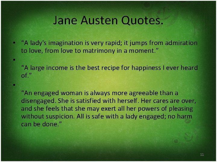 Jane Austen Quotes. • “A lady's imagination is very rapid; it jumps from admiration