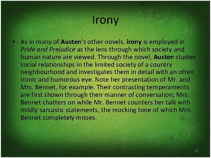 Irony • As in many of Austen’s other novels, irony is employed in Pride