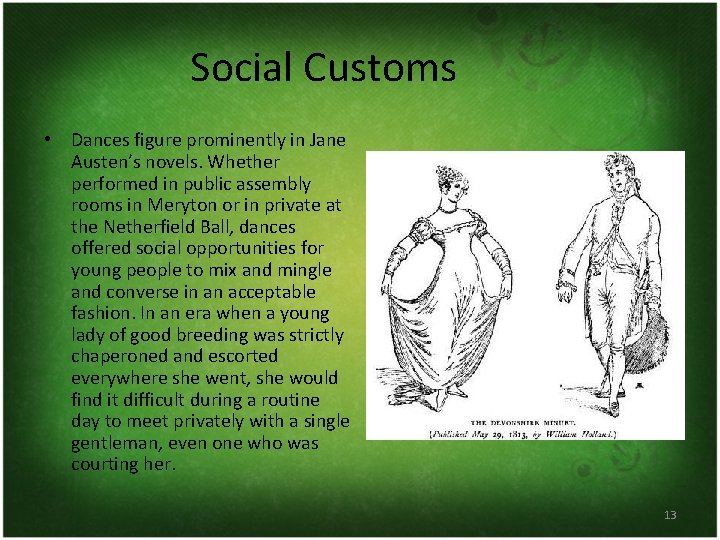 Social Customs • Dances figure prominently in Jane Austen’s novels. Whether performed in public