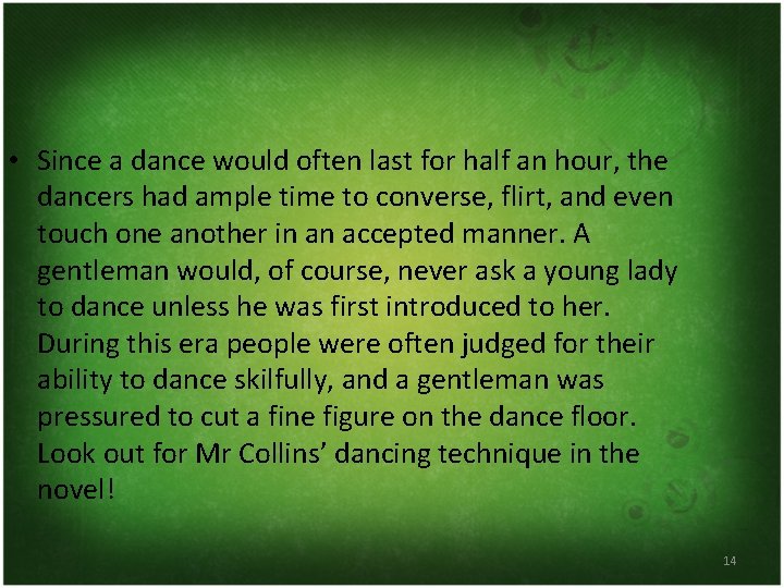  • Since a dance would often last for half an hour, the dancers