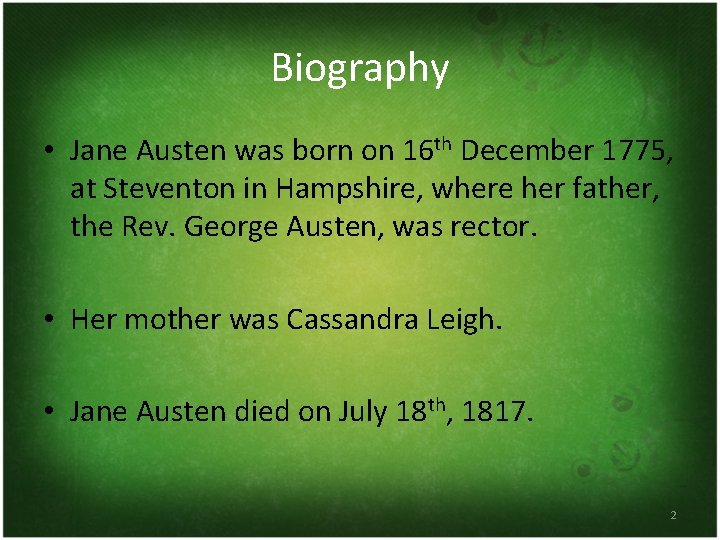 Biography • Jane Austen was born on 16 th December 1775, at Steventon in