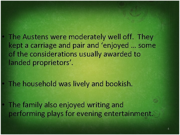  • The Austens were moderately well off. They kept a carriage and pair