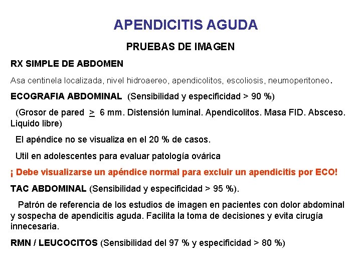 APENDICITIS AGUDA PRUEBAS DE IMAGEN RX SIMPLE DE ABDOMEN Asa centinela localizada, nivel hidroaereo,