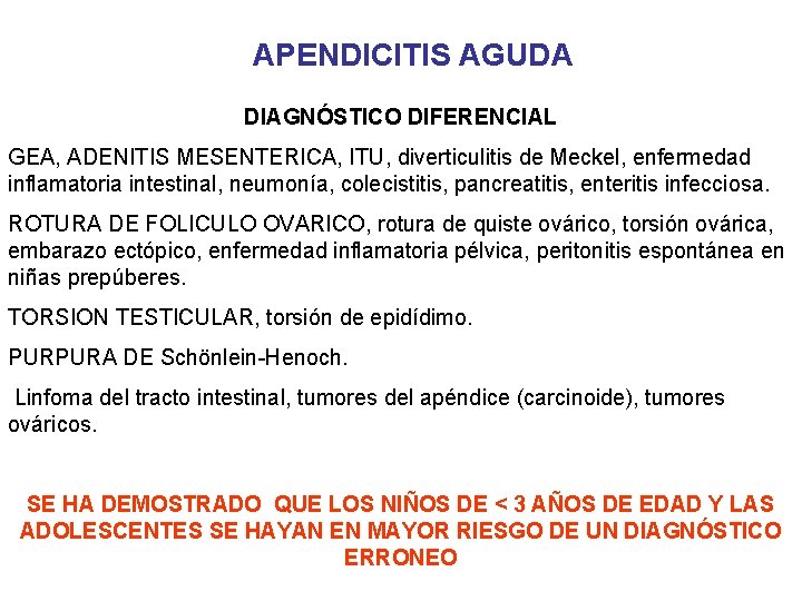 APENDICITIS AGUDA DIAGNÓSTICO DIFERENCIAL GEA, ADENITIS MESENTERICA, ITU, diverticulitis de Meckel, enfermedad inflamatoria intestinal,
