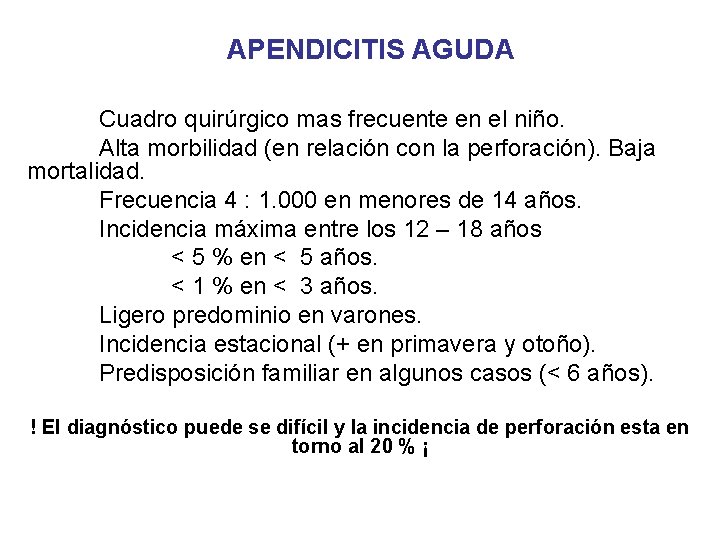 APENDICITIS AGUDA Cuadro quirúrgico mas frecuente en el niño. Alta morbilidad (en relación con