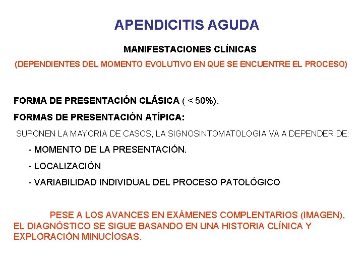APENDICITIS AGUDA MANIFESTACIONES CLÍNICAS (DEPENDIENTES DEL MOMENTO EVOLUTIVO EN QUE SE ENCUENTRE EL PROCESO)