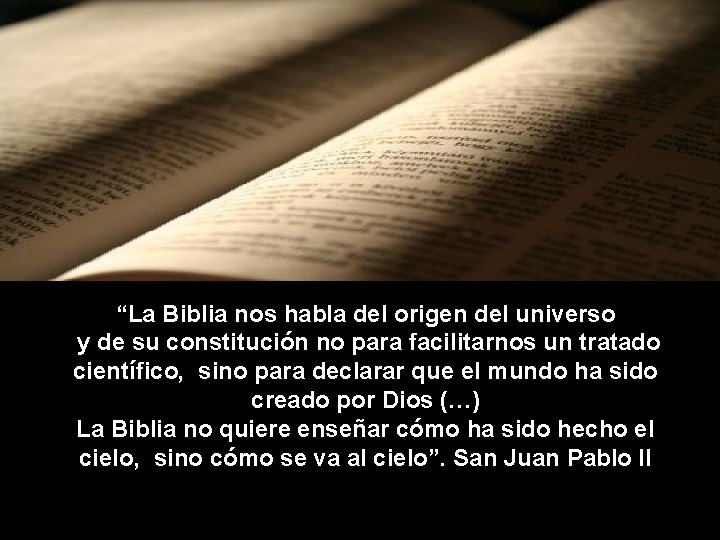 “La Biblia nos habla del origen del universo y de su constitución no para