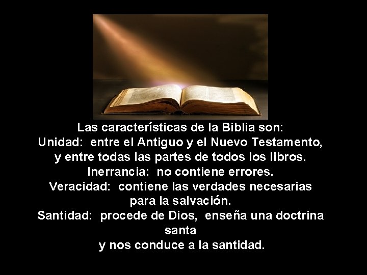 Las características de la Biblia son: Unidad: entre el Antiguo y el Nuevo Testamento,