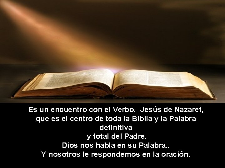 Es un encuentro con el Verbo, Jesús de Nazaret, que es el centro de