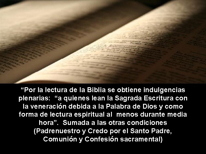 “Por la lectura de la Biblia se obtiene indulgencias plenarias: “a quienes lean la