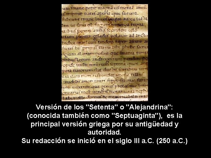 Versión de los "Setenta" o "Alejandrina": (conocida también como "Septuaginta"), es la principal versión