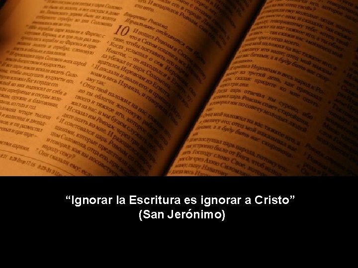 “Ignorar la Escritura es ignorar a Cristo” (San Jerónimo) 