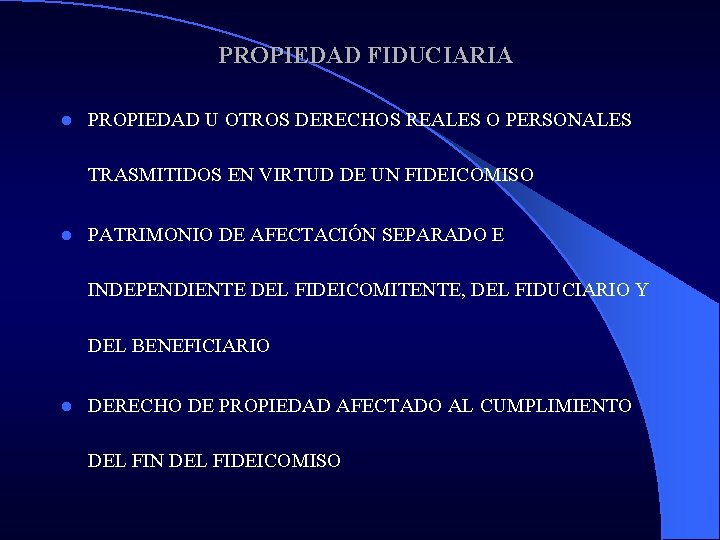 PROPIEDAD FIDUCIARIA l PROPIEDAD U OTROS DERECHOS REALES O PERSONALES TRASMITIDOS EN VIRTUD DE