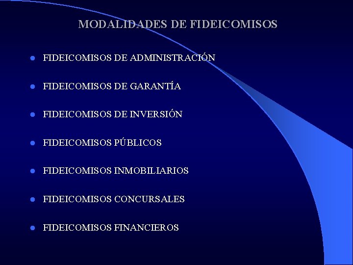 MODALIDADES DE FIDEICOMISOS l FIDEICOMISOS DE ADMINISTRACIÓN l FIDEICOMISOS DE GARANTÍA l FIDEICOMISOS DE