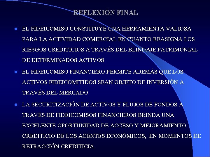 REFLEXIÓN FINAL l EL FIDEICOMISO CONSTITUYE UNA HERRAMIENTA VALIOSA PARA LA ACTIVIDAD COMERCIAL EN