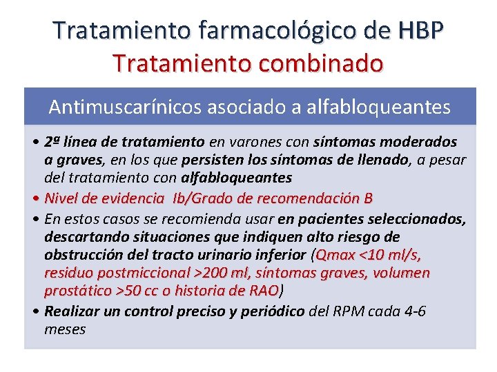 Tratamiento farmacológico de HBP Tratamiento combinado Antimuscarínicos asociado a alfabloqueantes • 2ª línea de