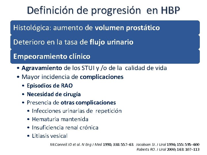 Definición de progresión en HBP Histológica: aumento de volumen prostático Deterioro en la tasa