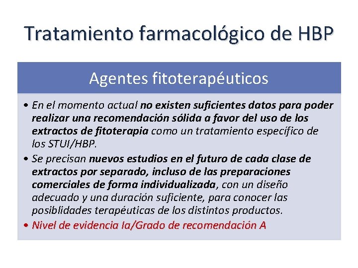 Tratamiento farmacológico de HBP Agentes fitoterapéuticos • En el momento actual no existen suficientes