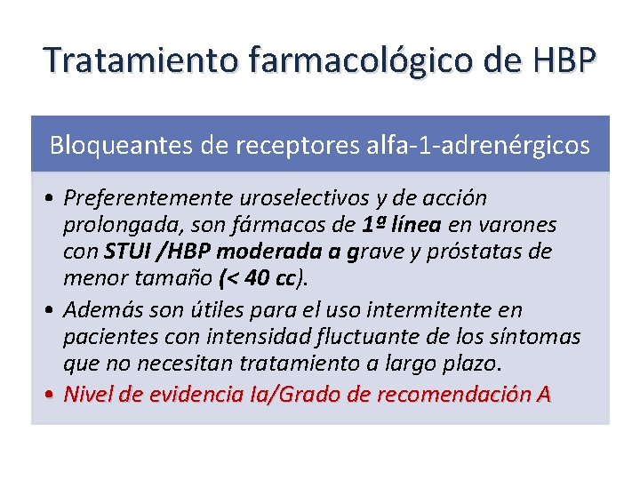 Tratamiento farmacológico de HBP Bloqueantes de receptores alfa-1 -adrenérgicos • Preferentemente uroselectivos y de