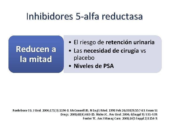 Inhibidores 5 -alfa reductasa Reducen a la mitad • El riesgo de retención urinaria