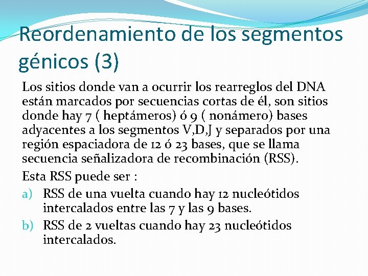 Reordenamiento de los segmentos génicos (3) Los sitios donde van a ocurrir los rearreglos