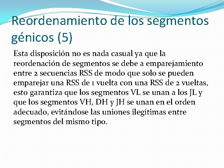 Reordenamiento de los segmentos génicos (5) Esta disposición no es nada casual ya que