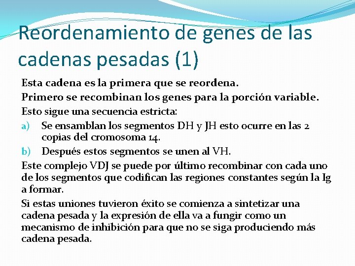 Reordenamiento de genes de las cadenas pesadas (1) Esta cadena es la primera que