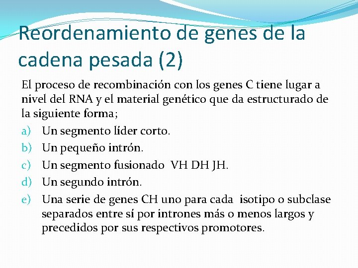 Reordenamiento de genes de la cadena pesada (2) El proceso de recombinación con los