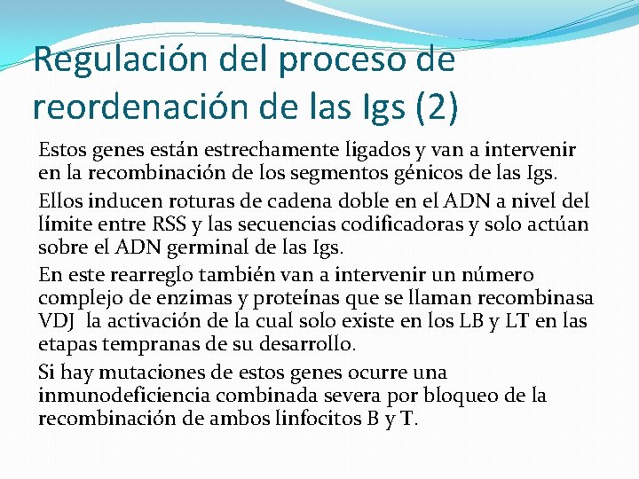 Regulación del proceso de reordenación de las Igs (2) Estos genes están estrechamente ligados