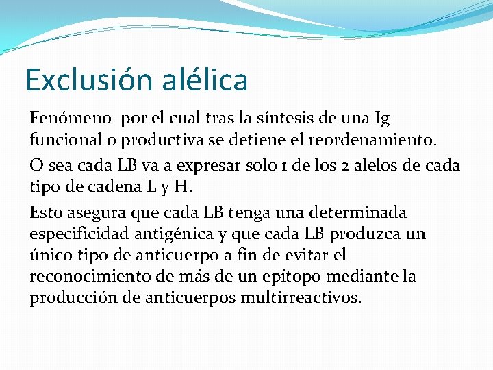 Exclusión alélica Fenómeno por el cual tras la síntesis de una Ig funcional o