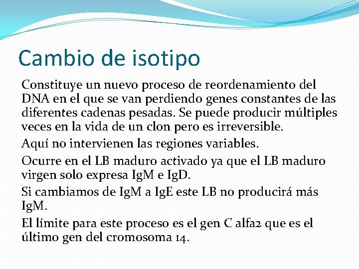 Cambio de isotipo Constituye un nuevo proceso de reordenamiento del DNA en el que