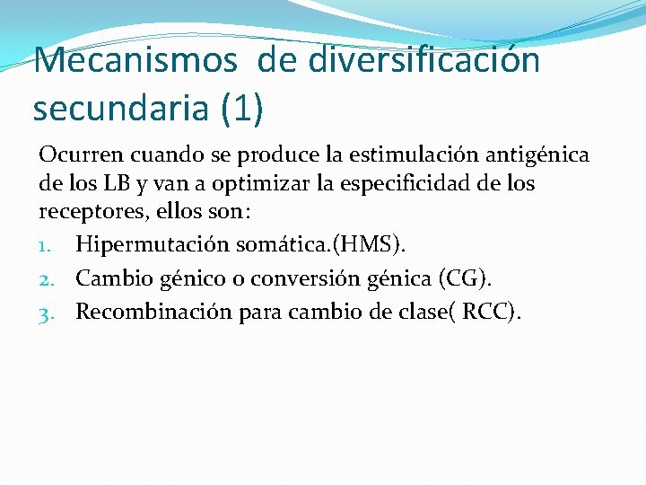 Mecanismos de diversificación secundaria (1) Ocurren cuando se produce la estimulación antigénica de los