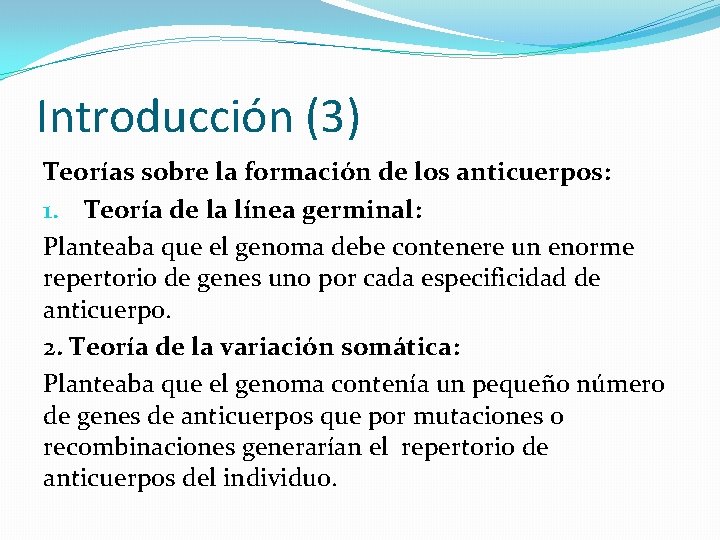 Introducción (3) Teorías sobre la formación de los anticuerpos: 1. Teoría de la línea