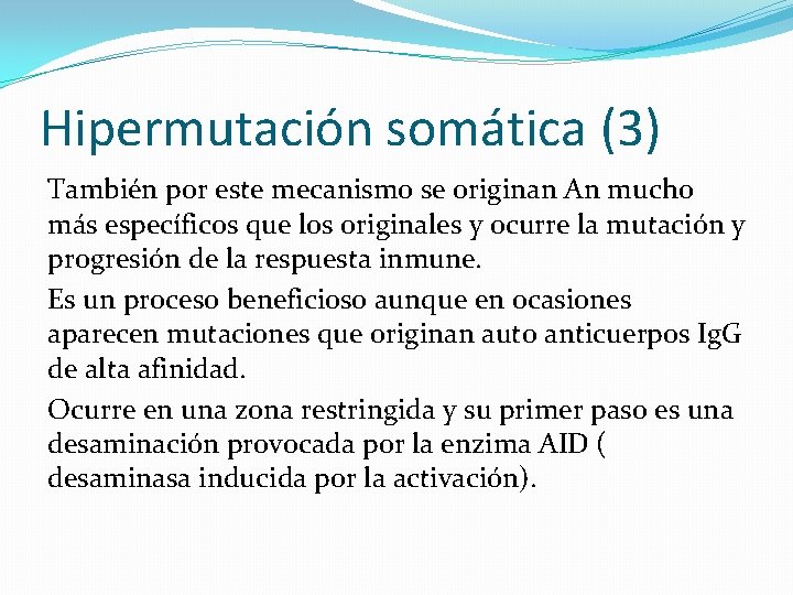 Hipermutación somática (3) También por este mecanismo se originan An mucho más específicos que