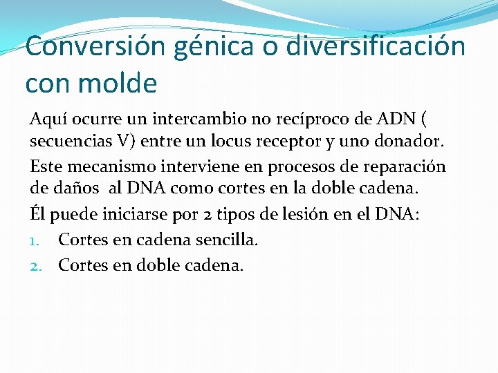 Conversión génica o diversificación con molde Aquí ocurre un intercambio no recíproco de ADN
