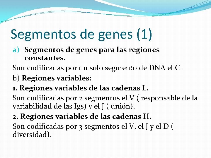 Segmentos de genes (1) a) Segmentos de genes para las regiones constantes. Son codificadas