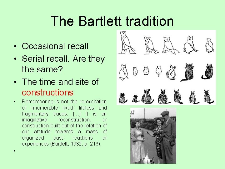 The Bartlett tradition • Occasional recall • Serial recall. Are they the same? •