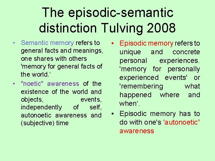 The episodic-semantic distinction Tulving 2008 • Semantic memory refers to • Episodic memory refers