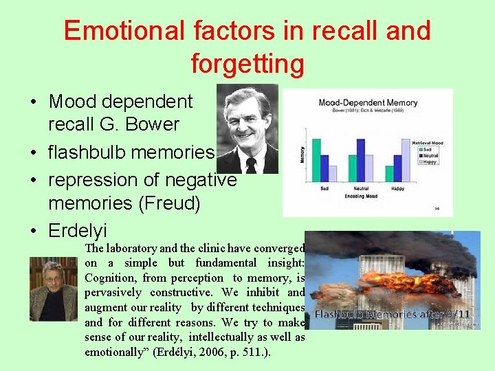 Emotional factors in recall and forgetting • Mood dependent recall G. Bower • flashbulb